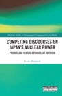 Competing Discourses on Japan's Nuclear Power : Pronuclear versus Antinuclear Activism - eBook