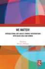 WE Matter! : Intersectional Anti-Racist Feminist Interventions with Black Girls and Women - eBook