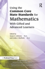Using the Common Core State Standards for Mathematics With Gifted and Advanced Learners - eBook