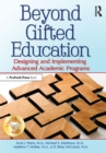 Beyond Gifted Education : Designing and Implementing Advanced Academic Programs - eBook