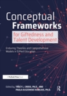 Conceptual Frameworks for Giftedness and Talent Development : Enduring Theories and Comprehensive Models in Gifted Education - eBook