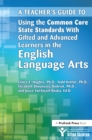 A Teacher's Guide to Using the Common Core State Standards With Gifted and Advanced Learners in the English/Language Arts - eBook