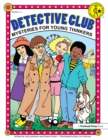 Detective Club : Mysteries for Young Thinkers (Grades 2-4) - eBook