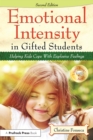 Emotional Intensity in Gifted Students : Helping Kids Cope With Explosive Feelings - eBook