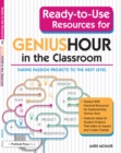 Ready-to-Use Resources for Genius Hour in the Classroom : Taking Passion Projects to the Next Level - eBook