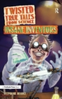 Twisted True Tales From Science : Insane Inventors - eBook