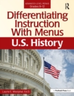 Differentiating Instruction With Menus : U.S. History (Grades 9-12) - eBook