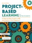 Project-Based Learning for Gifted Students : A Step-by-Step Guide to PBL and Inquiry in the Classroom - eBook