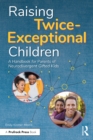 Raising Twice-Exceptional Children : A Handbook for Parents of Neurodivergent Gifted Kids - eBook