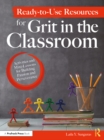 Ready-to-Use Resources for Grit in the Classroom : Activities and Mini-Lessons for Building Passion and Perseverance - eBook