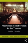 Production Collaboration in the Theatre : Guiding Principles - eBook