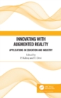 Innovating with Augmented Reality : Applications in Education and Industry - eBook