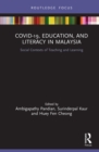 COVID-19, Education, and Literacy in Malaysia : Social Contexts of Teaching and Learning - eBook