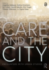 Care and the City : Encounters with Urban Studies - eBook