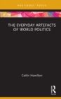 The Everyday Artefacts of World Politics - eBook