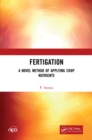 Fertigation : A Novel Method of Applying Crop Nutrients - eBook