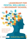 Leadership for Mental Wellbeing in the Secondary School : Implementing Whole School Strategies - eBook