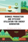 Biomass Production and Efficient Utilization for Energy Generation - eBook