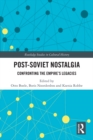 Post-Soviet Nostalgia : Confronting the Empire's Legacies - eBook