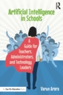 Artificial Intelligence in Schools : A Guide for Teachers, Administrators, and Technology Leaders - eBook