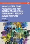 A Glossary for Doing Postqualitative, New Materialist and Critical Posthumanist Research Across Disciplines - eBook