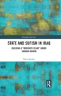State and Sufism in Iraq : Building a "Moderate Islam" Under Saddam Husayn - eBook