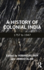 A History of Colonial India : 1757 to 1947 - eBook
