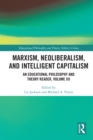 Marxism, Neoliberalism, and Intelligent Capitalism : An Educational Philosophy and Theory Reader, Volume XII - eBook