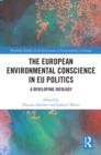 The European Environmental Conscience in EU Politics : A Developing Ideology - eBook