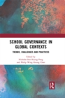 School Governance in Global Contexts : Trends, Challenges and Practices - eBook