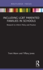 Including LGBT Parented Families in Schools : Research to Inform Policy and Practice - eBook