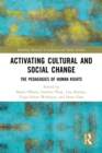 Activating Cultural and Social Change : The Pedagogies of Human Rights - eBook