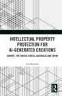 Intellectual Property Protection for AI-generated Creations : Europe, United States, Australia and Japan - eBook
