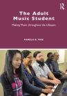 The Adult Music Student : Making Music throughout the Lifespan - eBook