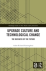 Upgrade Culture and Technological Change : The Business of the Future - eBook