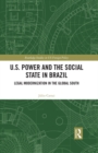 U.S. Power and the Social State in Brazil : Legal Modernization in the Global South - eBook