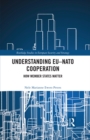 Understanding EU-NATO Cooperation : How Member-States Matter - eBook
