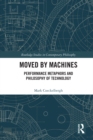 Moved by Machines : Performance Metaphors and Philosophy of Technology - eBook
