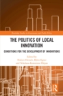 The Politics of Local Innovation : Conditions for the Development of Innovations - eBook
