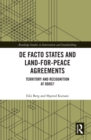 De Facto States and Land-for-Peace Agreements : Territory and Recognition at Odds? - eBook