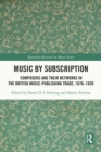 Music by Subscription : Composers and their Networks in the British Music-Publishing Trade, 1676-1820 - eBook