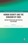Human Dignity and the Kingdom of Ends : Kantian Perspectives and Practical Applications - eBook