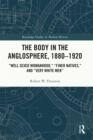 The Body in the Anglosphere, 1880–1920 : "Well Sexed Womanhood," "Finer Natives," and "Very White Men" - eBook
