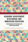 Academic Achievement in Bilingual and Immersion Education : TransAcquisition Pedagogy and Curriculum Design - eBook