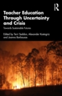 Teacher Education Through Uncertainty and Crisis : Towards Sustainable Futures - eBook