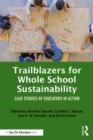 Trailblazers for Whole School Sustainability : Case Studies of Educators in Action - eBook