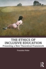 The Ethics of Inclusive Education : Presenting a New Theoretical Framework - eBook