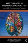 Arts Therapies in International Practice : Informed by Neuroscience and Research - eBook