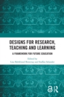 Designs for Research, Teaching and Learning : A Framework for Future Education - eBook