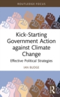 Kick-Starting Government Action against Climate Change : Effective Political Strategies - eBook